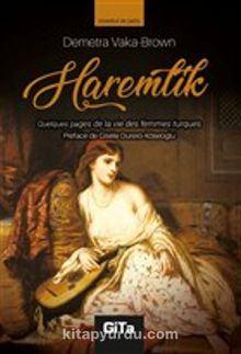 Haremlik (Fransızca) & Quelques Pages De La Vie Des Femmes Turques