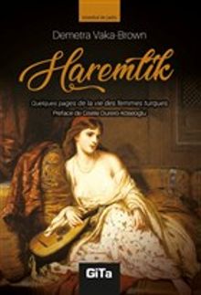 Haremlik (Fransızca) & Quelques Pages De La Vie Des Femmes Turques