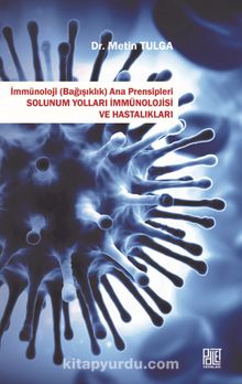 İmmünoloji (Bağışıklık)Ana Prensipleri Solunum Yolları İmmünolojisi Ve Hastalıkları - Metin Tulga
