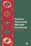T&uuml;rkmen T&uuml;rk&ccedil;esinde Birleşik S&ouml;zc&uuml;kler