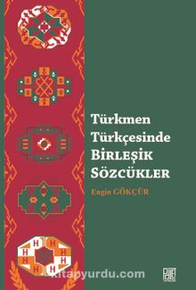 Türkmen Türkçesinde Birleşik Sözcükler - Engin Gökçür