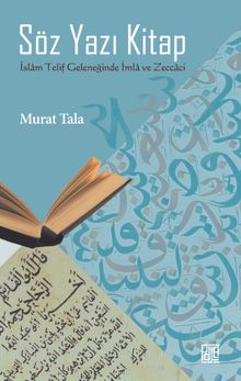 Söz Yazı Kitap & İslam Telif Geleneğinde İmla ve Zeccaci