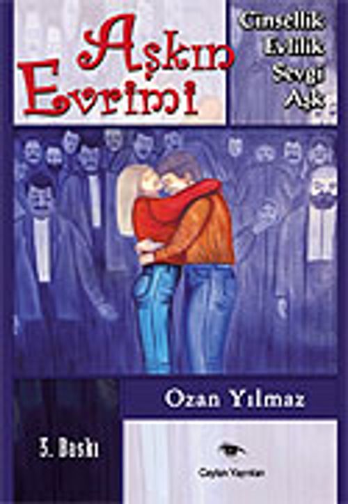 Aşkın Evrimi / Cinsellik-Sevgi-Evlilik-Aşk