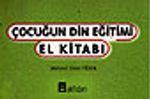 Çocuğun Din Eğitimi El Kitabı