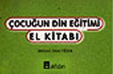 Çocuğun Din Eğitimi El Kitabı