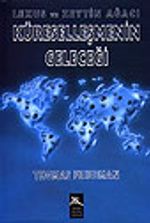 Küreselleşmenin Geleceği / Lexus ve Zeytin Ağacı