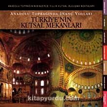 Türkiye'nin Kutsal Mekanları & Anadolu Toprağında İnanç Yolları