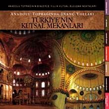 Türkiye'nin Kutsal Mekanları & Anadolu Toprağında İnanç Yolları