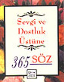 Sevgi ve Dostluk Üstüne 365 Söz