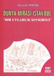 Dünya Mirası İstanbul / Bir Uygarlık Soykırımı