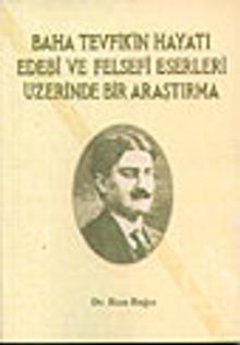 Baha Tevfik'in Hayatı Edebi ve Felsefi Eserleri Üzerinde Bir Araştırma (2.HM)