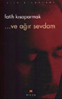 ...ve ağır sevdam