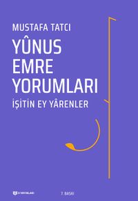 İşitin  Ey Yarenler -Yunus Emre Yorumları 