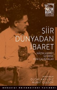 Şiir Dünyadan İbaret & Nazım Hikmet Üzerine Yeni Çalışmalar
