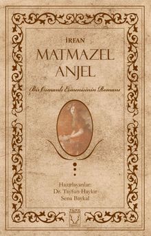 Matmazel Anjel & Bir Osmanlı Ermenisinin Romanı