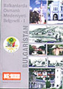 Bulgaristan / Balkanlarda Osmanlı Medeniyeti Belgeseli - I ( vcd'li)