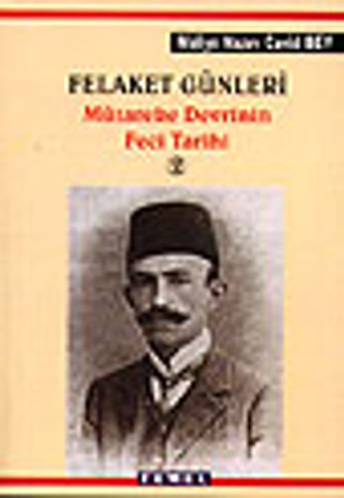 Felaket Günleri / Mütareke Devrinin Feci Tarihi 2