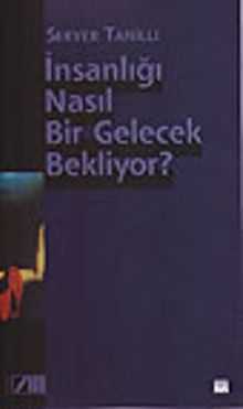İnsanlığı Nasıl Bir Gelecek Bekliyor?