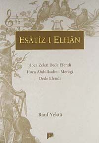 Esatiz-i Elhan &Hoca Zekai Dede Efendi&Hoca Abdülkadir-i Meragi&Dede Efendi