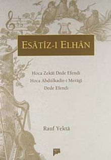 Esatiz-i Elhan &Hoca Zekai Dede Efendi&Hoca Abdülkadir-i Meragi&Dede Efendi