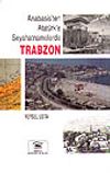 Anabasis'ten Atat&uuml;rk'e Seyahatnamelerde Trabzon