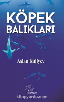 Köpek Balıkları - Aslan Kuliyev