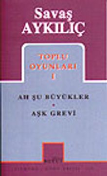 Toplu Oyunları 1 / Ah Şu Büyükler / Aşk Grevi