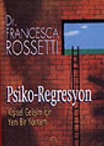 Psiko-Regresyon &Kişisel Gelişim İçin Yeni Bir Yöntem
