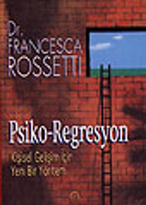 Psiko-Regresyon &Kişisel Gelişim İçin Yeni Bir Yöntem