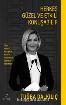 Herkes Güzel ve Etkili Konuşabilir - Tuğba Dalkılıç