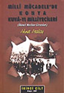 Milli Mücadele'de Konya Kuvayı Milliyecileri&İkinci Meclise Girenler&İkinci Cilt