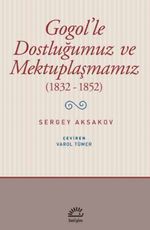 Gogol'le Dostluğumuz ve Mektuplaşmamız (1832-1852)