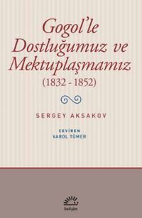 Gogol'le Dostluğumuz ve Mektuplaşmamız (1832-1852)
