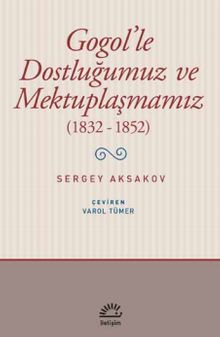 Gogol’le Dostluğumuz ve Mektuplaşmamız (1832-1852)