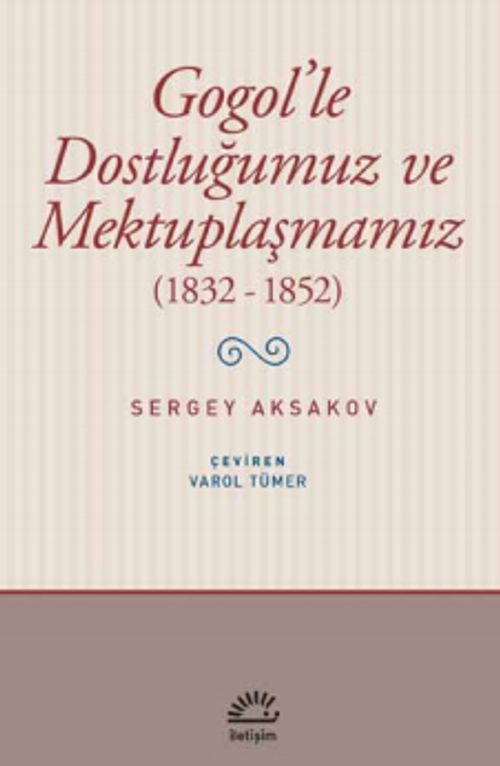 Gogol'le Dostluğumuz ve Mektuplaşmamız (1832-1852)