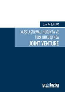 Karşılaştırmalı Hukuk'ta ve Türk Hukuku'nda Joint Venture