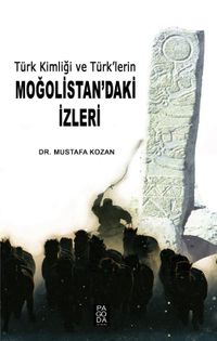 Türk Kimliği ve Türk’lerin Moğolistan’daki İzleri