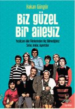 Biz Güzel Bir Aileyiz & Yeşilçam Aile Filmlerinden Hiç Bilmediğiniz Sırlar Anılar, Ayrıntılar