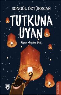 Tutkuna Uyan & Yaşam Amacını Bul
