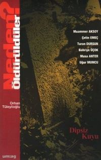 Neden Öldürüldüler? /  Dipsiz Kuyu 3.Kitap