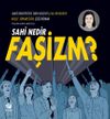 Sahi Nedir Faşizm?