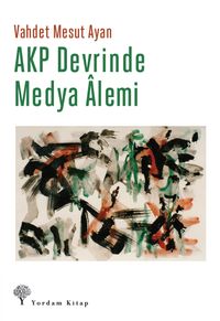 AKP Devrinde Medya Alemi