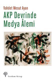 AKP Devrinde Medya Alemi