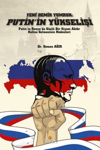 Yeni Demir Yumruk: Putin'in Yükselişi