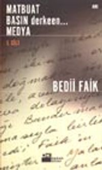 Matbuat Basın Derken... Medya (1.Cilt)