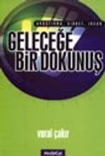 Geleceğe Bir Dokunuş/ Araştırma, Şirket, İnsan