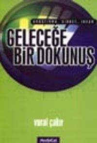 Geleceğe Bir Dokunuş/ Araştırma, Şirket, İnsan