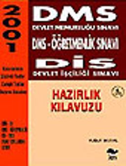 DMS-Devlet Memurluğu Sınavı, DMS-Öğretmenlik Sınavı, DİS-Devlet İşçi Sınavı Hazırlık Kılavuzu