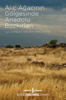Alıç Ağacının Gölgesinde Anadolu Bozkırları - Bilinmeyen Yazar