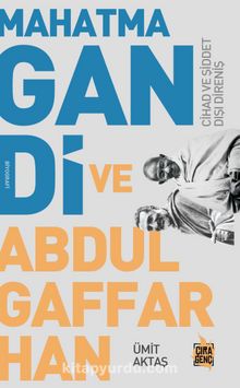 Mahatma Gandi ve Abdulgaffar Han - Ümit Aktaş